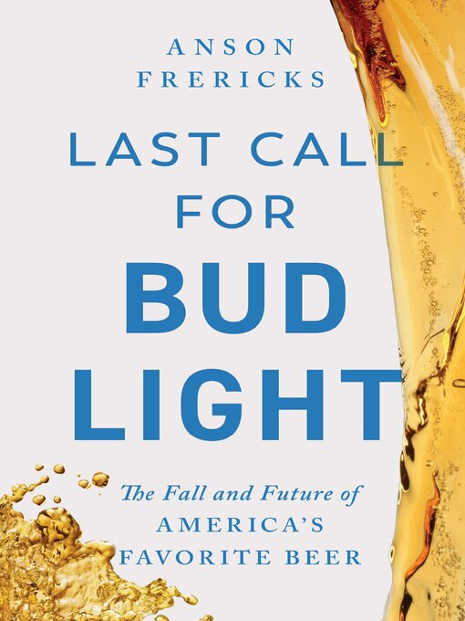 Title details for Last Call for Bud Light by Anson Frericks - Available